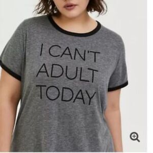 Torrid  "I CANT ADULT TODAY" Ringer Gray & Black Tee Shirt Sz 00